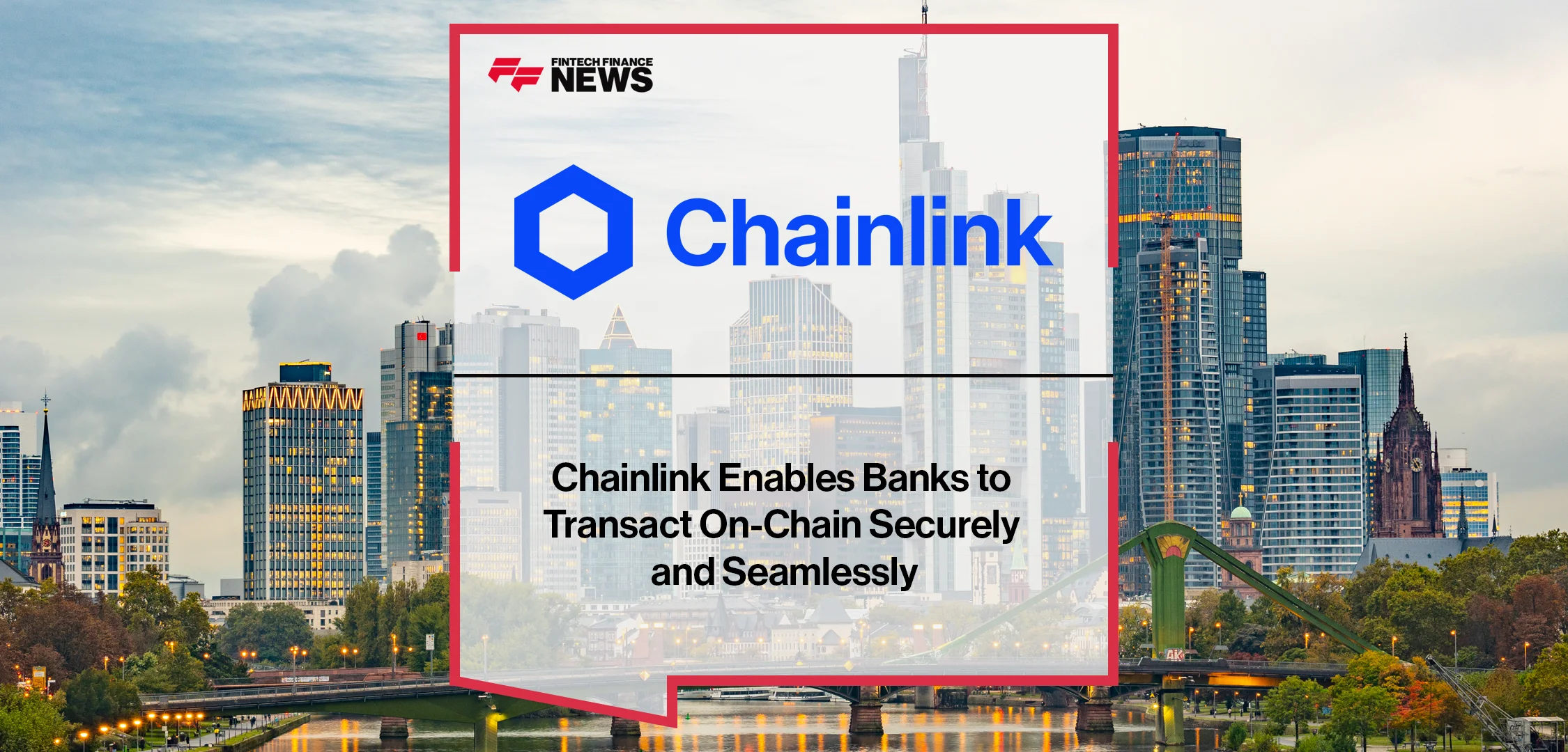 Chainlink Enables Banks to Transact On-Chain Securely and Seamlessly