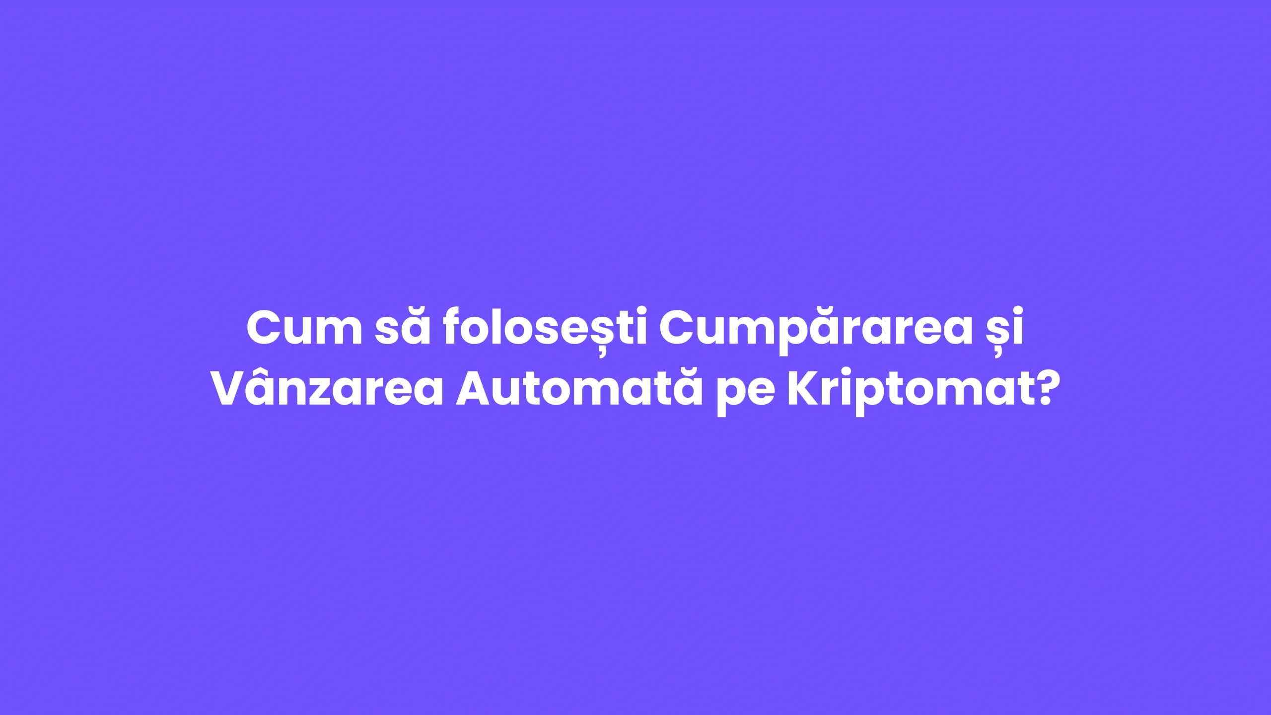 Cum să folosești Cumpărarea și Vânzarea Automată pe Kriptomat? | RO W 16