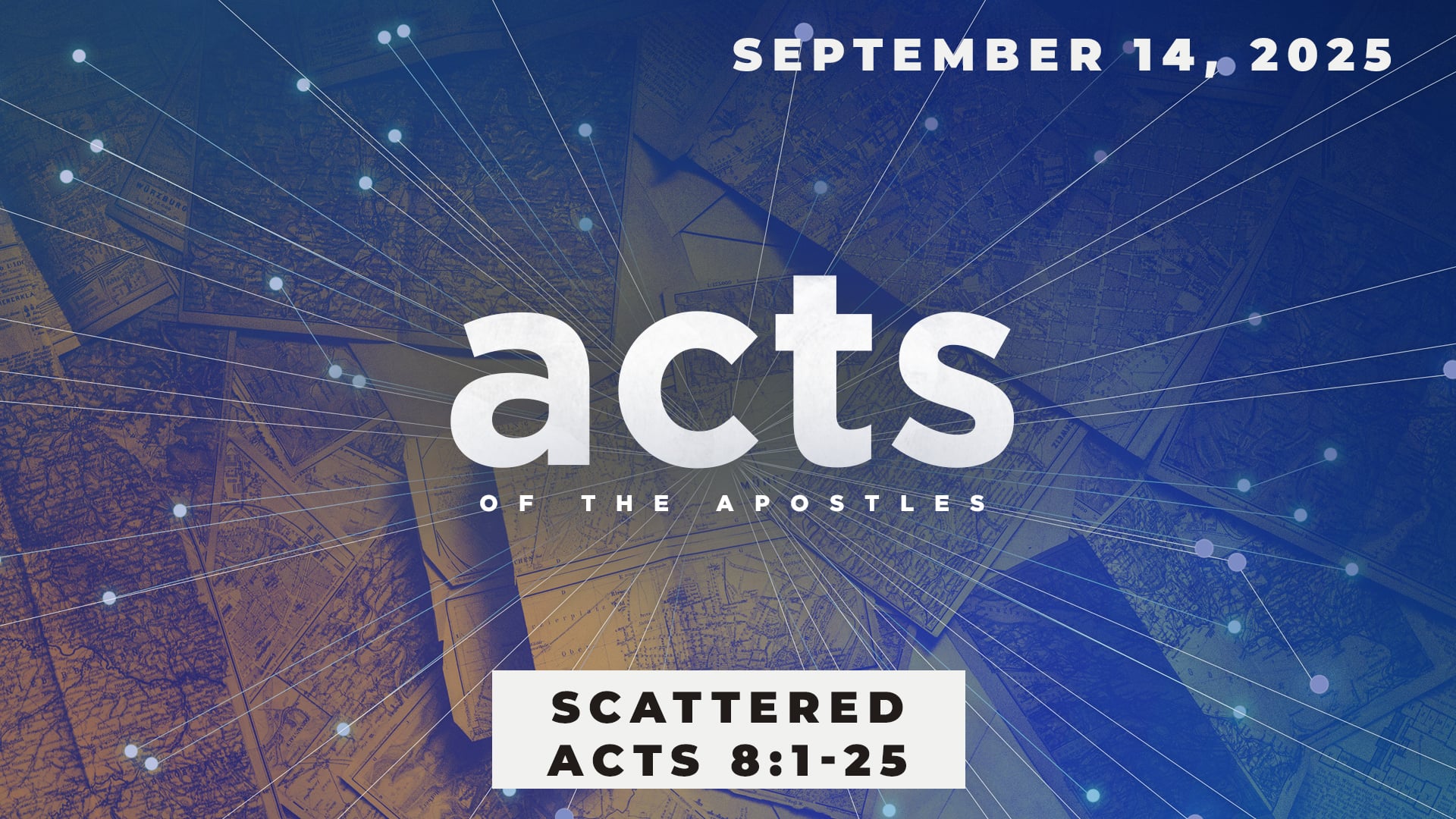 September 14, 2025 - Acts: Scattered - Acts 8:1-25
