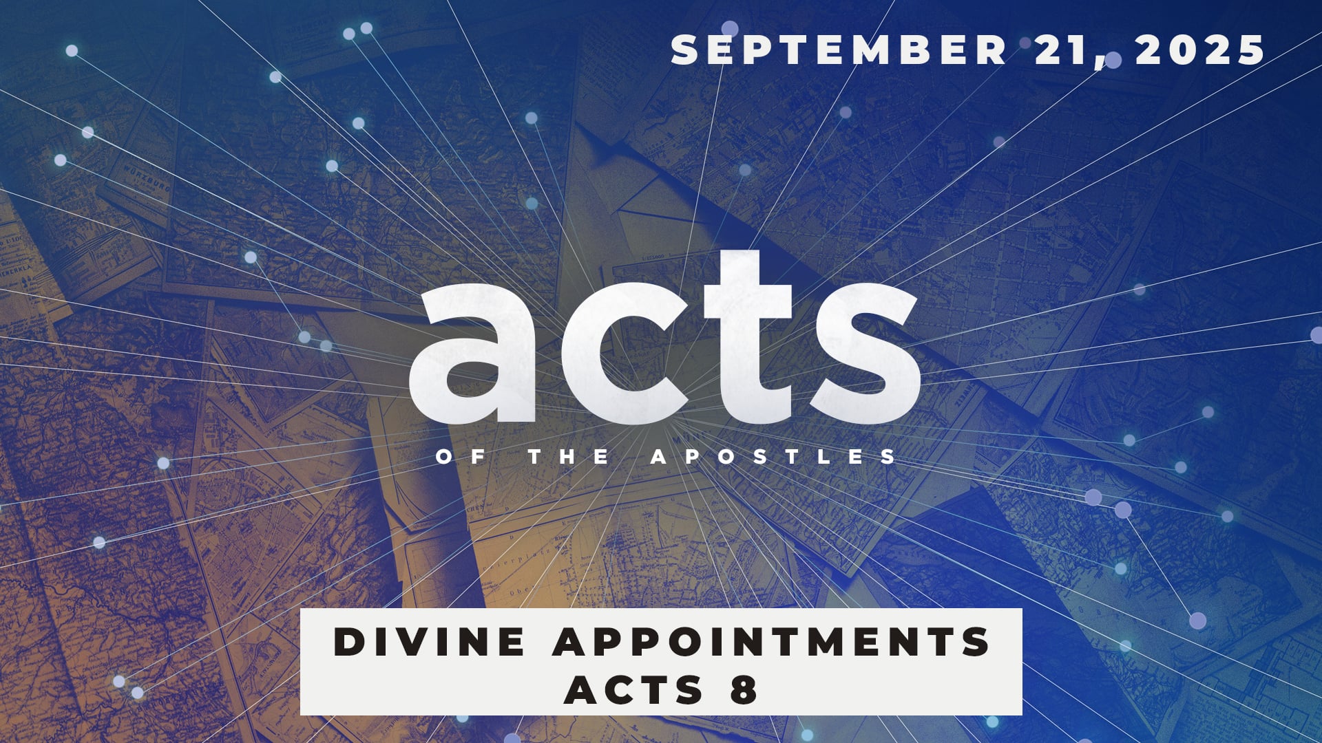 September 21, 2025 - Acts: Divine Appointments - Acts 8