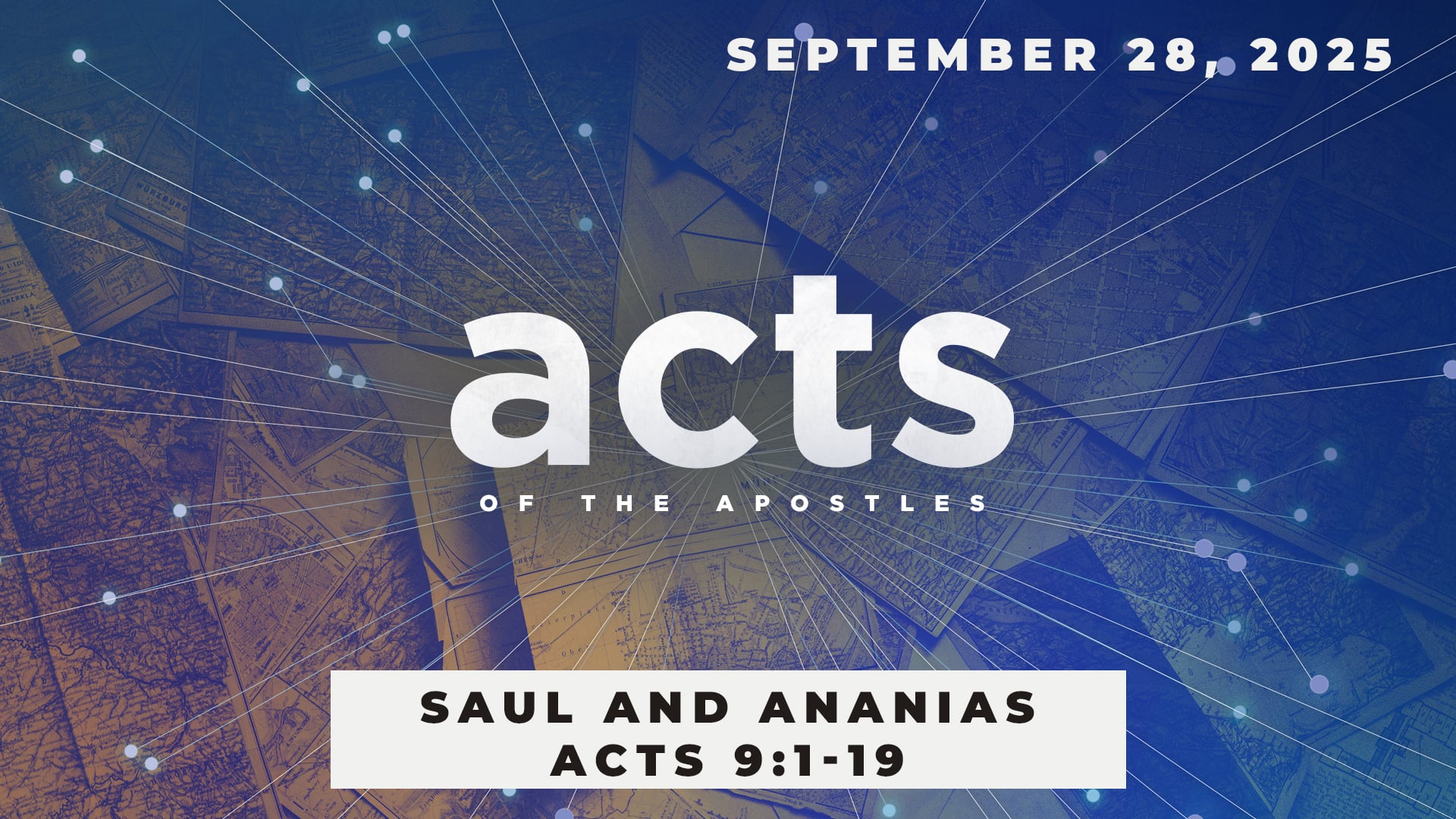 September 28, 2025 - Acts: Saul and Ananias - Acts 9:1-19