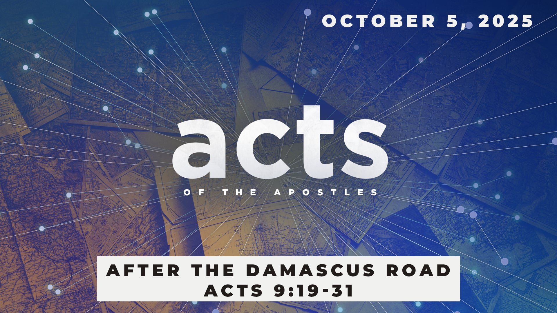 October 5, 2025 - Acts: After the Damascus Road - Acts 9:19-31