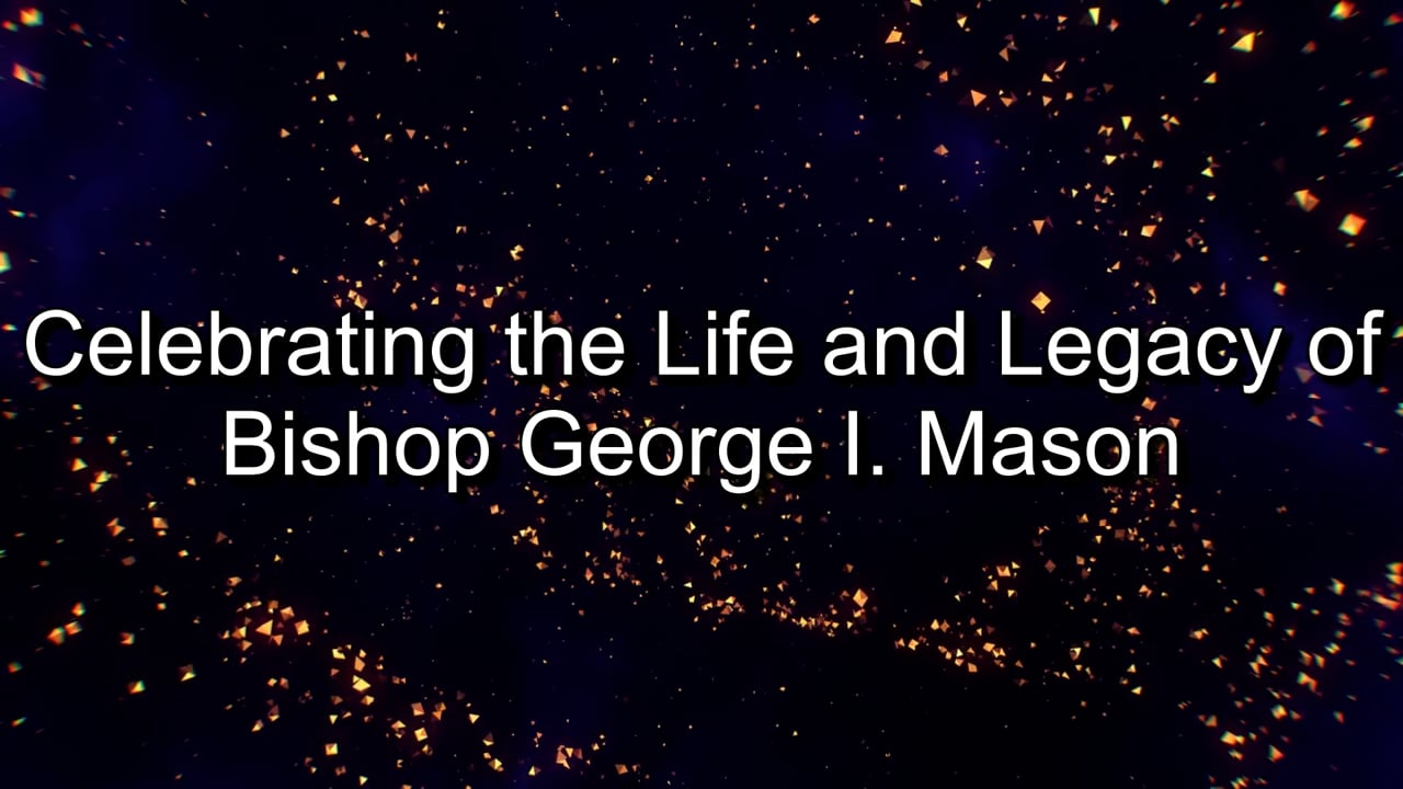 Celebrating the Life and Legacy of Bishop George I. Mason