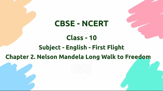 Nelson Mandela: Long Walk to Freedom – Class 10 English - First Flight