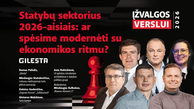 Statybų sektorius 2026-aisiais: ar spėsime modernėti su ekonomikos ritmu?