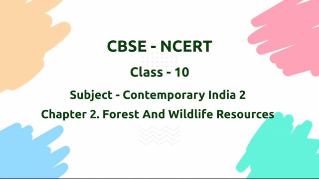 Forest and Wildlife Resources – Class 10 Geography