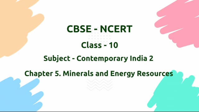 Minerals and Energy Resources – Class 10 Geography