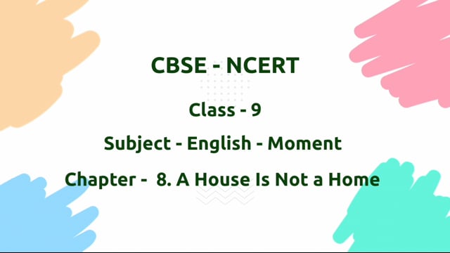 A House Is Not a Home – Class 9 English - Moments