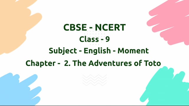 The Adventures of Toto – Class 9 English - Moments