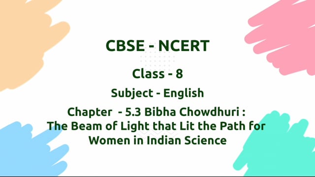 Bibha Chowdhuri: 
The Beam of Light that Lit the Path for 
Women in Indian Science – Class 8 English - Poorvi
