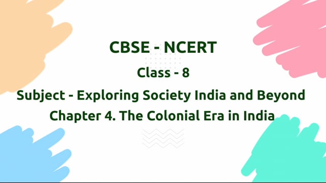 The Colonial Era in India – Class 8 Social Science - Exploring Society India and Beyond