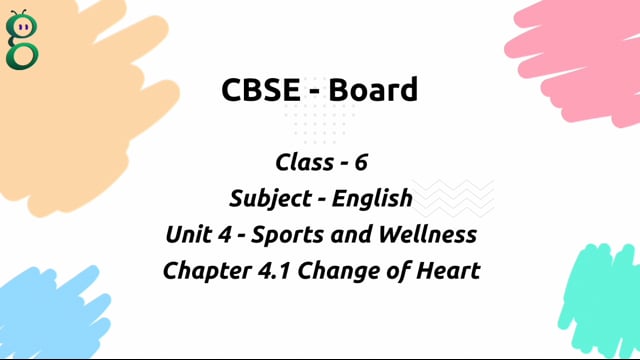 Change of Heart – Class 6 English