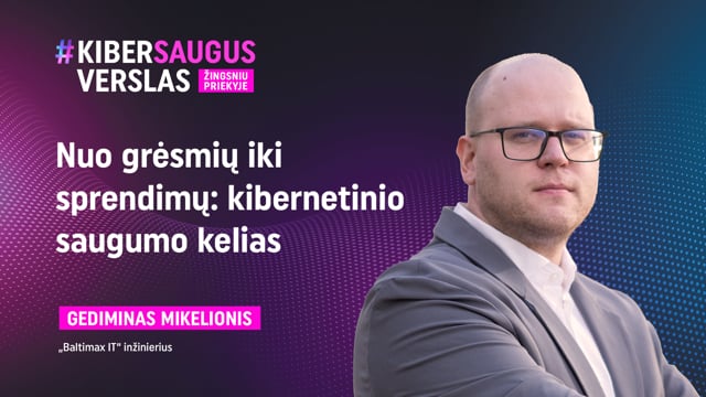 Nuo grėsmių iki sprendimų: kibernetinio saugumo kelias