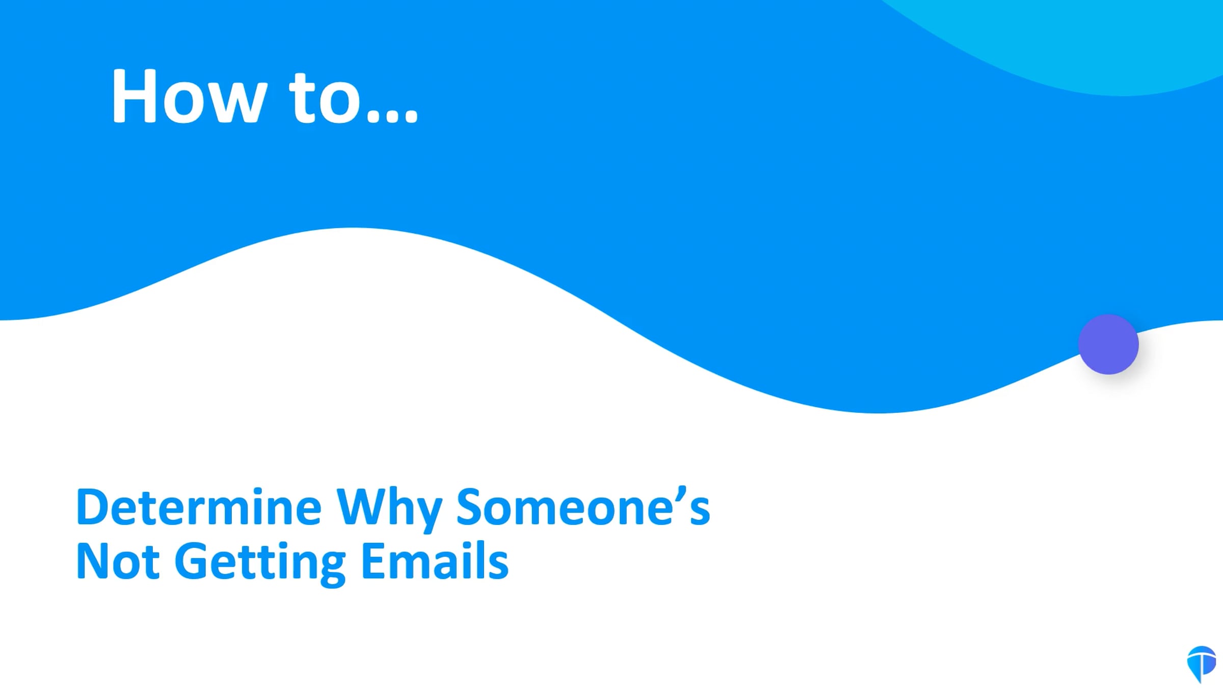 How to Determine Why Someone's Not Getting Emails