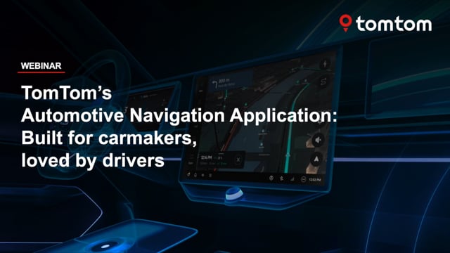 TomTom’s Automotive Navigation Application: Built for carmakers, loved by drivers