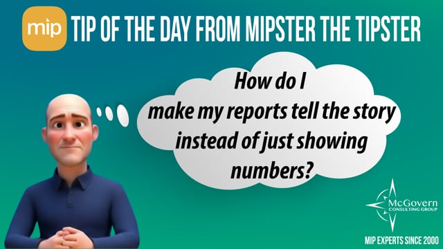 How do I make my reports tell the story instead of just showing numbers? – MCG's MIPster the Tipster™