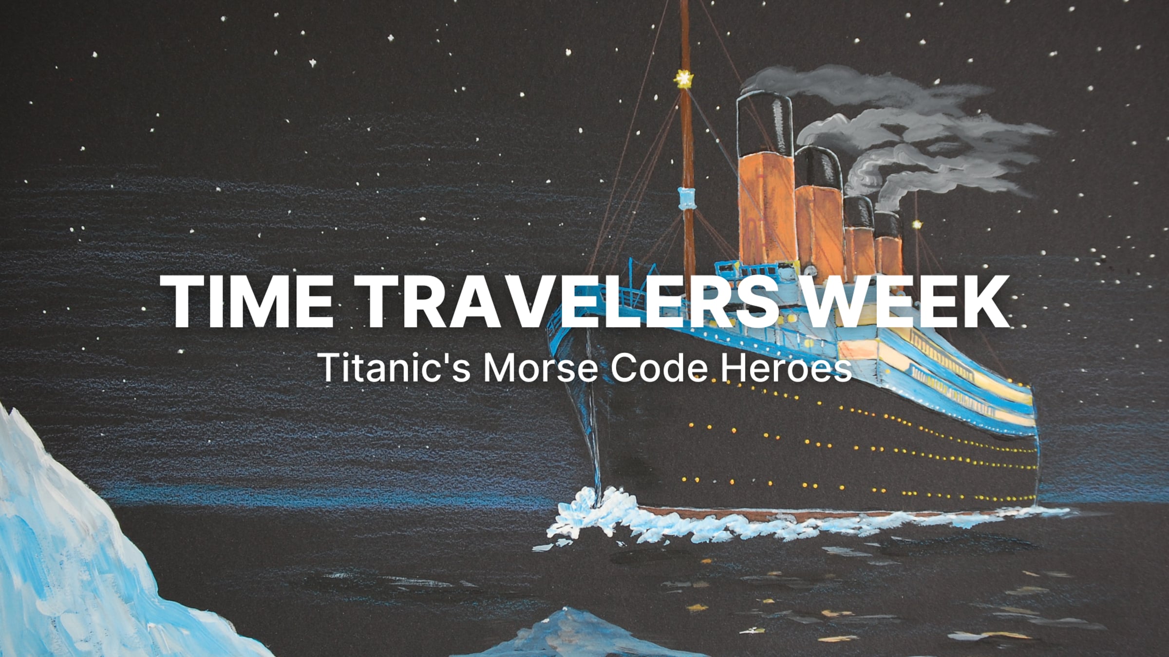 Time Travel Week | Titanic's Morse Code Heroes with Brittney Clark ...