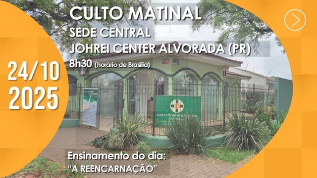 Capa do vídeo do “Culto Matinal | Sede Central / Johrei Center Alvorada (PR) - 24/10/2025”.