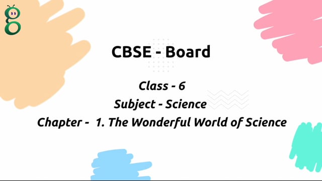 The Wonderful World of Science – Class 6 Science