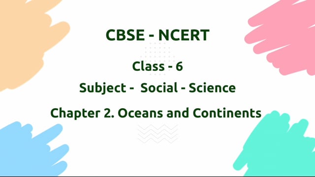 Oceans and Continents – Class 6 Social Science