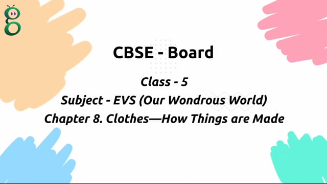 Clothes—How Things are Made – Class 5 EVS