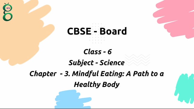 Mindful Eating – Class 6 Science