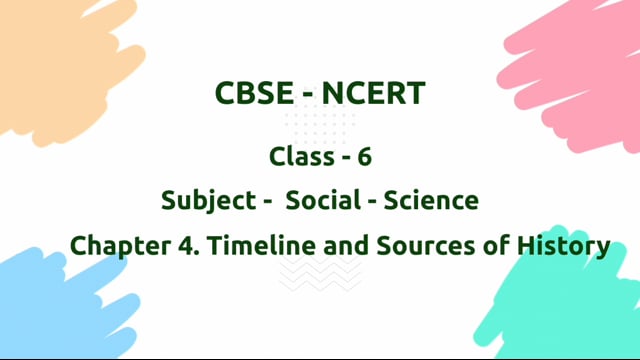 Timeline and Sources of History – Class 6 Social Science