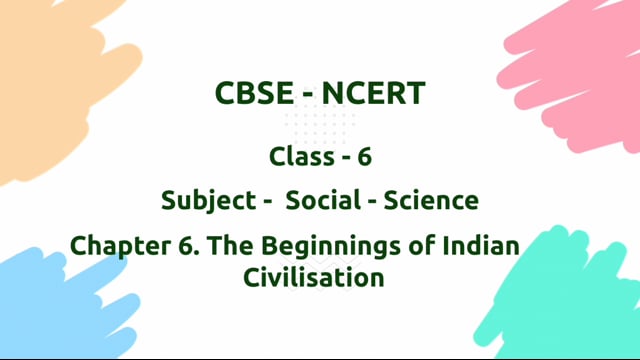 The Beginnings of Indian Civilisation – Class 6 Social Science