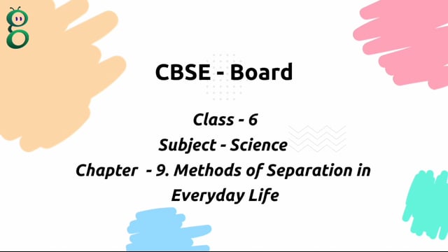 Methods of Separation in Everyday Life – Class 6 Science