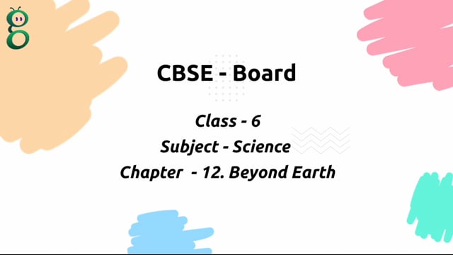 Beyond Earth – Class 6 Science
