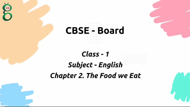 The Food we Eat – Class 1 English