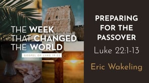 "Preparing for the Passover" Luke 21:20-38