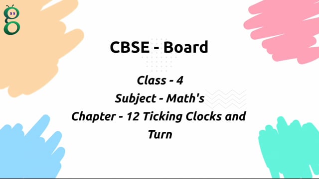 Ticking Clocks and Turning Calendar – Class 4 Mathematics