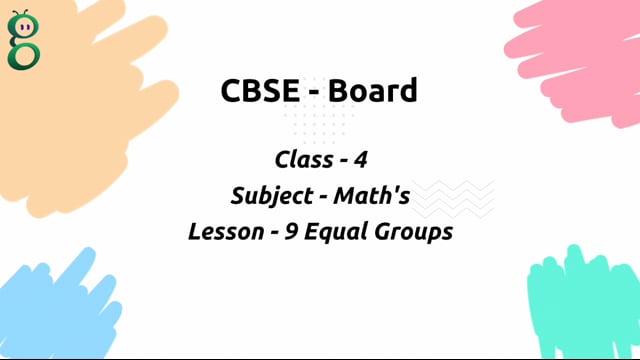 Equal Groups – Class 4 Mathematics