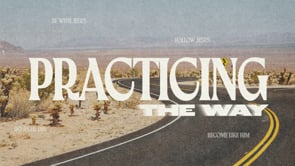 Practicing the Way - Invitation to Follow