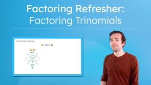 Factoring Refresher: Factoring Trinomials