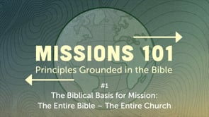 #1  The Biblical Basis for Mission: The Entire Bible
