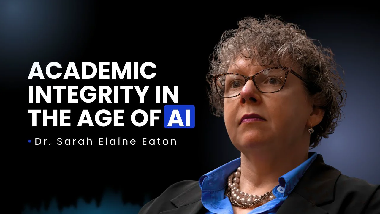 Academic Integrity in the Age of AI by Dr. Sarah Elaine Eaton