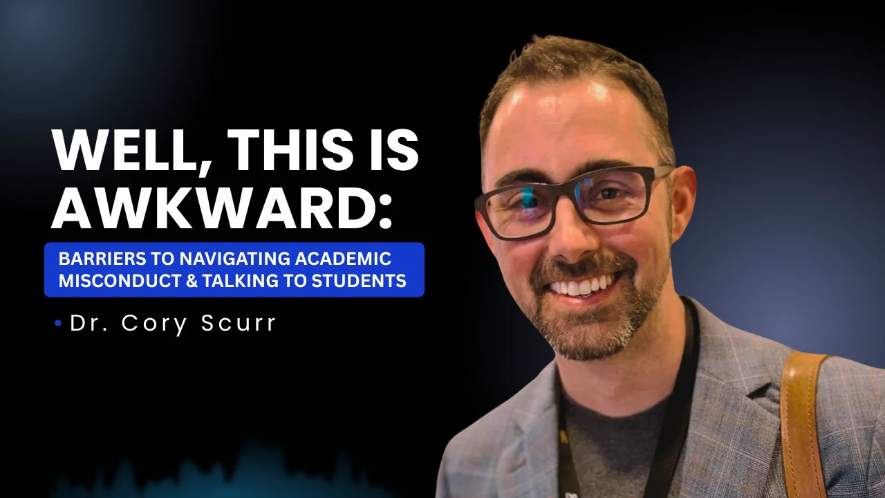 Barriers to Navigating Academic Misconduct & Talking to Students by Dr. Cory Scurr