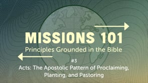 #3  Acts: The Apostolic Pattern of Proclaiming, Planting and Pastoring