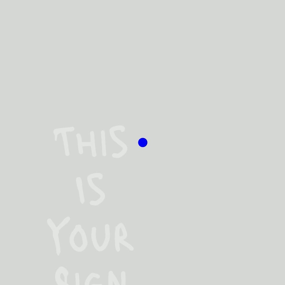 This is Your Sign...