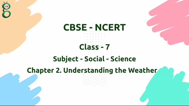 Understanding the Weather – Class 7 Social Science