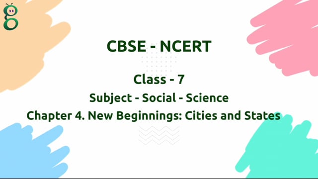 New Beginnings: Cities and States – Class 7 Social Science