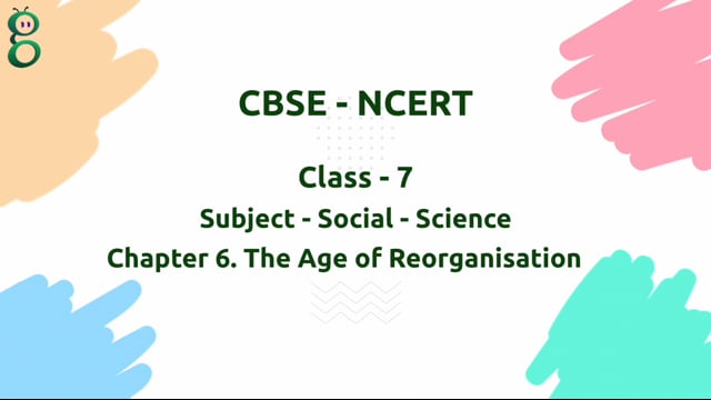 The Age of Reorganisation – Class 7 Social Science