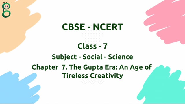 The Gupta Era: An Age of Tireless Creativity – Class 7 Social Science