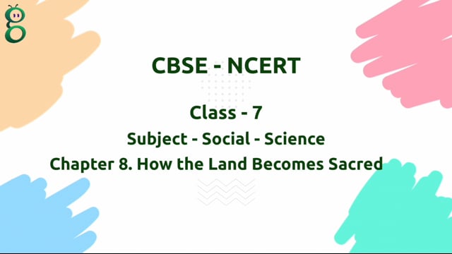How the Land Becomes Sacred – Class 7 Social Science