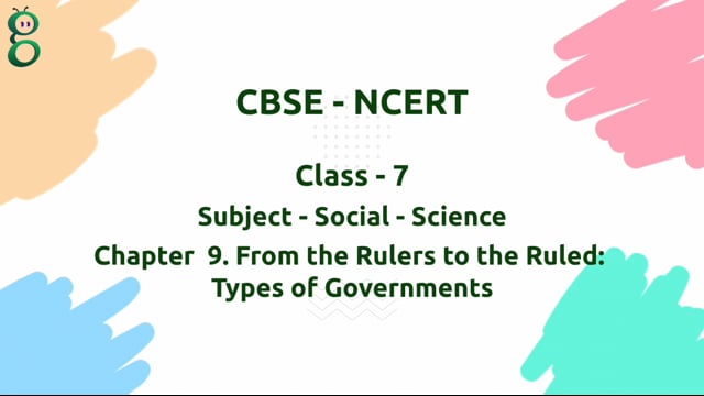 From the Rulers to the Ruled: Types of Governments – Class 7 Social Science
