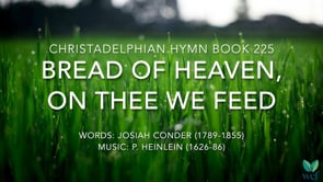 Hymn 225 - Bread of heaven, on thee we feed