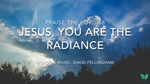 PTL 68 - Jesus, you are the radiance