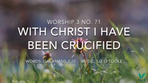 Worship 3 No. 71 - With Christ I have been crucified